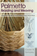 Palmetto Braiding and Weaving: Using Palm Fronds to Create Baskets, Bags, Hats & More - Hardcover