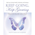 Keep Going, Keep Growing: A wellness journal with a 70-day tracker to help you continue to grow into the best version of yourself - Paperback