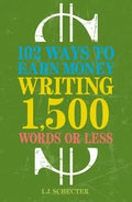 102 Ways to Earn Money Writing 1,500 Words or Less - Paperback