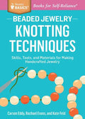 Beaded Jewelry: Knotting Techniques: Skills, Tools, and Materials for Making Handcrafted Jewelry. a Storey Basics(r) Title - Paperback