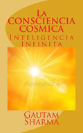 La CONSCIENCIA COSMICA: Inteligencia Infinita - Paperback