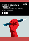 What Is Academic Freedom?: A Century of Debate, 1915-Present - Paperback