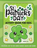St. Patrick's Day Activity Book for Kids: Coloring, Dot to Dot, Word Search, Mazes and More - Paperback
