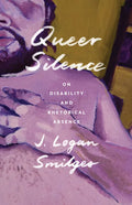 Queer Silence: On Disability and Rhetorical Absence - Paperback