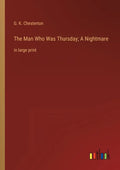 The Man Who Was Thursday; A Nightmare: in large print - Paperback
