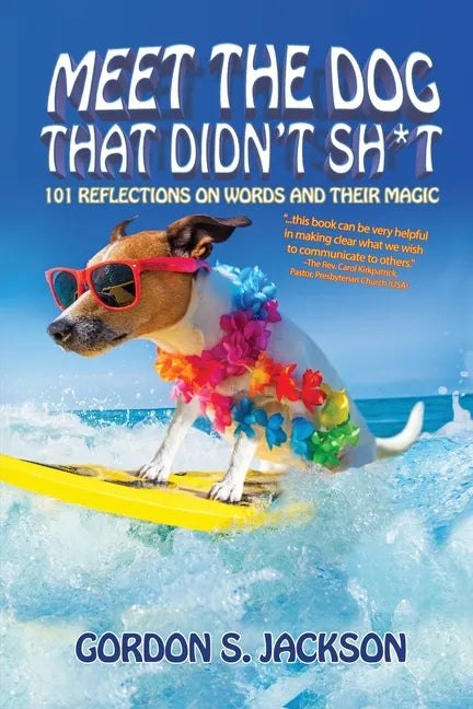 Meet the Dog that Didn't Sh*t: 101 Reflections on Words and Their Magic - Paperback
