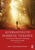 Alternatives to Domestic Violence: A Homework Manual for Battering Intervention Groups - Paperback