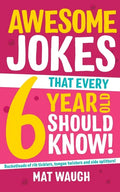 Awesome Jokes That Every 6 Year Old Should Know! - Paperback