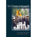 Sea Change at Annapolis: The United States Naval Academy, 1949-2000 - Paperback