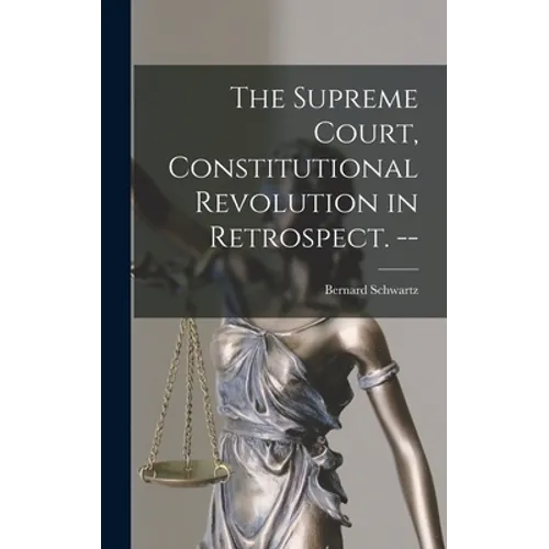 The Supreme Court, Constitutional Revolution in Retrospect. -- - Hardcover