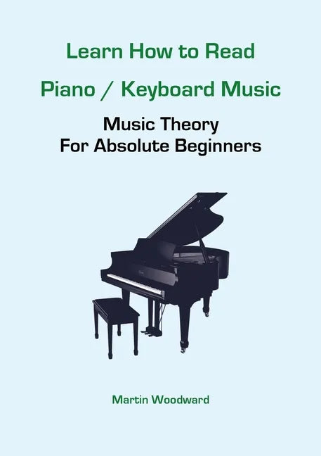 Learn How to Read Piano / Keyboard Music: Music Theory For Absolute Beginners - Paperback