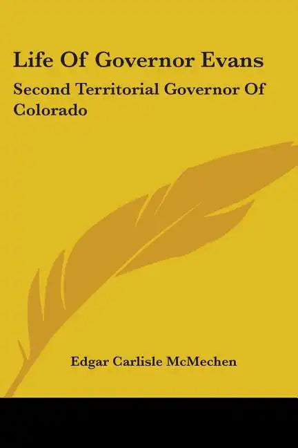 Life Of Governor Evans: Second Territorial Governor Of Colorado - Paperback