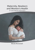Maternity, Newborn and Women's Health: A Case-Based Approach - Hardcover