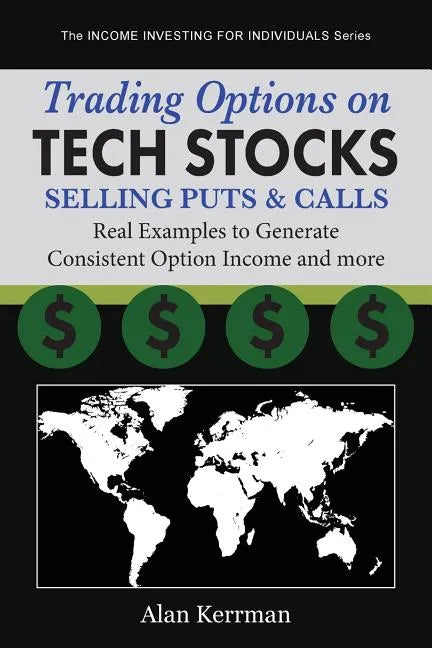 Trading Options on Tech Stocks - Selling Puts & Calls: Real Examples to Generate Consistent Option Income and more - Paperback