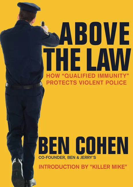 Above the Law: How "Qualified Immunity" Protects Violent Police - Paperback