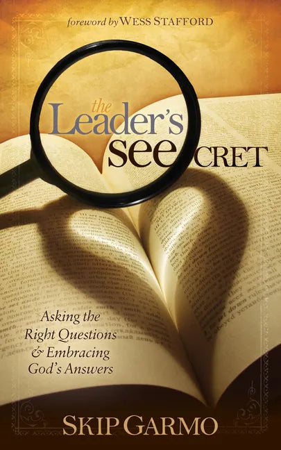 The Leader's Seecret: Asking the Right Questions and Embracing God's Answers - Paperback