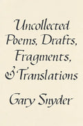 Uncollected Poems, Drafts, Fragments, and Translations - Hardcover