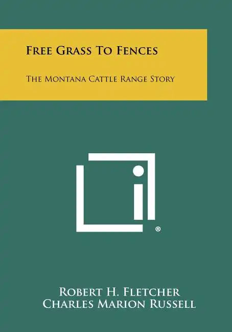 Free Grass To Fences: The Montana Cattle Range Story - Paperback