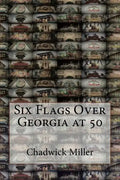 Six Flags Over Georgia at 50 - Paperback