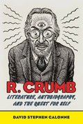 R. Crumb: Literature, Autobiography, and the Quest for Self - Hardcover