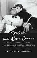 Crooked, But Never Common: The Films of Preston Sturges - Paperback