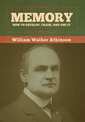 Memory: How to Develop, Train, and Use It - Hardcover