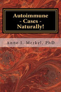 Autoimmune Cases - Naturally!: Treating Autoimmune Disorders Using Energy Psychology & Naturopathy - Paperback