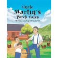 Uncle Martin's Porch Tales: The Time June Bug Got Snake Bit - Hardcover
