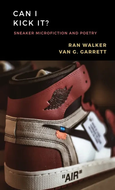 Can I Kick It?: Sneaker Microfiction and Poetry - Paperback