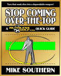Stop Coming Over-the-Top: A RuthlessGolf.com Quick Guide - Paperback