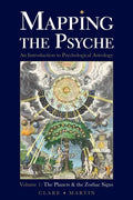 Mapping the Psyche Volume 1: The Planets and the Zodiac Signs - Paperback