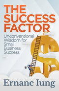 The Success Factor: Unconventional Wisdom for Small Business Success - Paperback