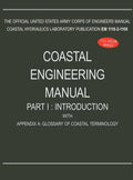 Coastal Engineering Manual Part I: Introduction, with Appendix A: Glossary of Coastal Terminology (EM 1110-2-1100) - Hardcover