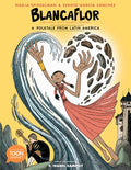 Blancaflor, the Hero with Secret Powers: A Folktale from Latin America - Paperback
