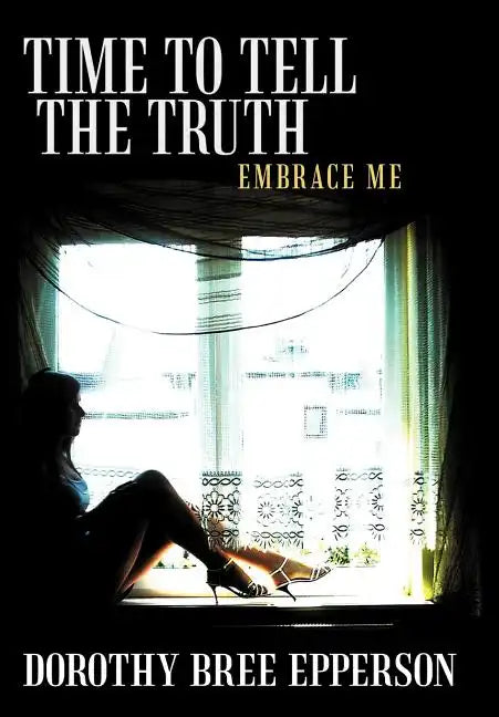 Time to Tell the Truth: Embrace Me - Hardcover