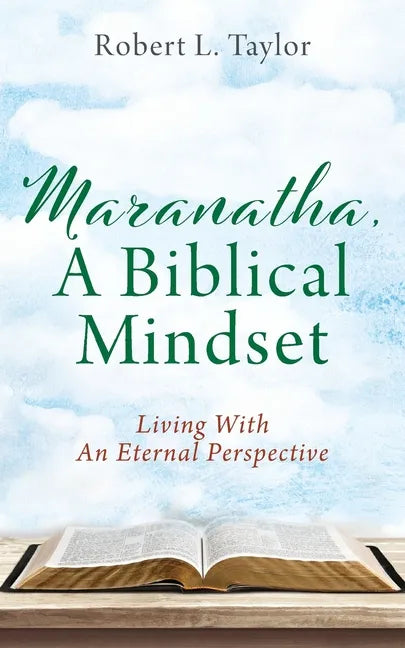 Maranatha, A Biblical Mindset: Living With An Eternal Perspective - Paperback