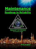 Maintenance - Roadmap to Reliability: Sequel to World Class Maintenance Management - The 12 Disciplines - Hardcover