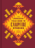 The Pendleton Field Guide to Campfire Stories - Hardcover
