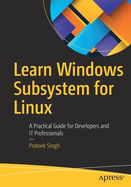 Learn Windows Subsystem for Linux: A Practical Guide for Developers and It Professionals - Paperback