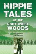 Hippie Tales of the Northwest Woods - Paperback