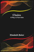 Chains; A Play, in Four Acts - Paperback