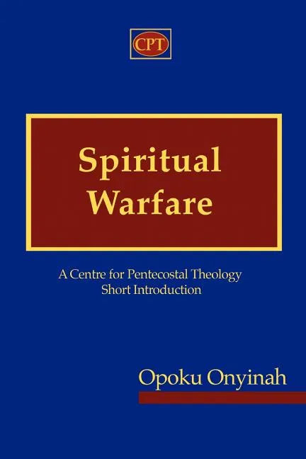 Spiritual Warfare: A Centre for Pentecostal Theology Short Introduction - Paperback