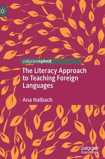 The Literacy Approach to Teaching Foreign Languages - Hardcover