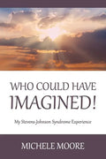 Who Could Have Imagined!: My Stevens-Johnson Syndrome Experience - Paperback