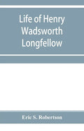 Life of Henry Wadsworth Longfellow - Paperback