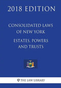 Consolidated Laws of New York - Estates, Powers and Trusts (2018 Edition) - Paperback