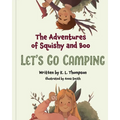 Let's Go Camping: The Adventures of Squishy and Boo - Paperback