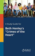 A Study Guide for Beth Henley's "Crimes of the Heart" - Paperback