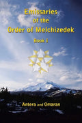 Emissaries of the Order of Melchizedek: Book I - Paperback