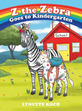 Z the Zebra Goes to Kindergarten - Hardcover
